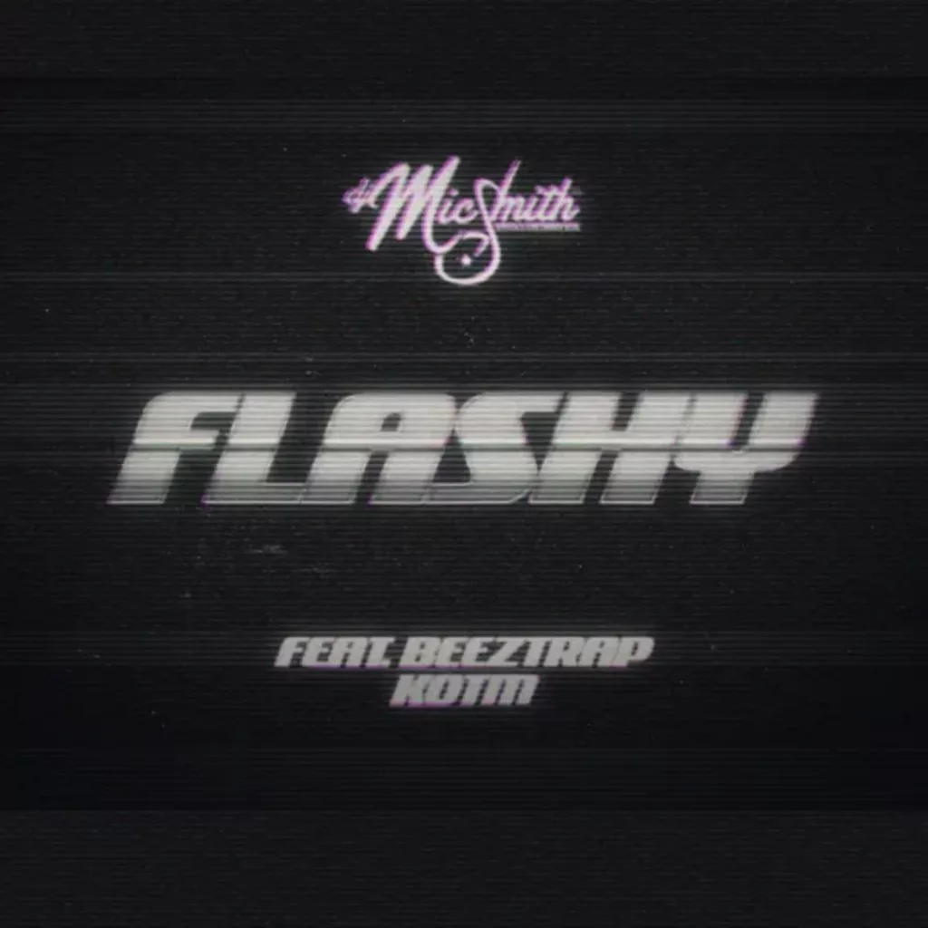 DJ Mic Smith - Flashy Ft. Beeztrap KOTM