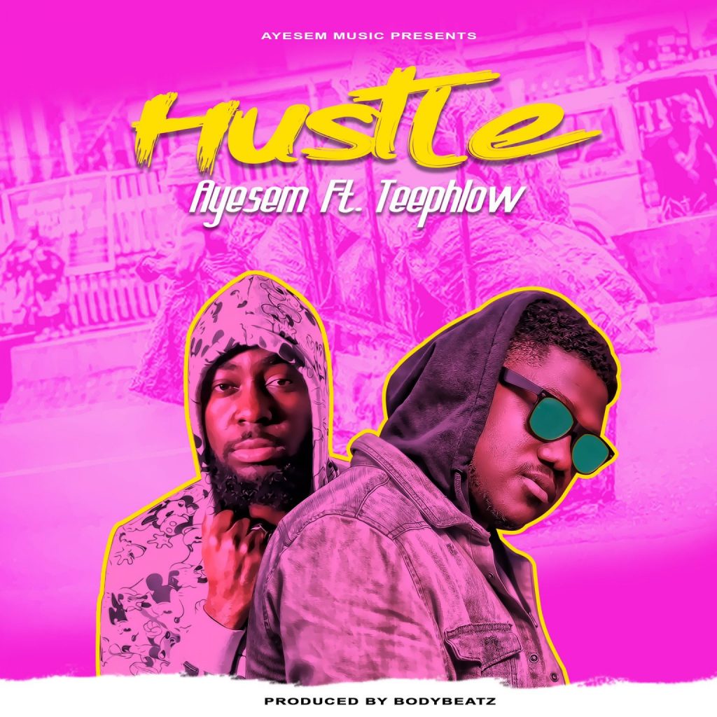 Ayesem – Hustle ft. Teephlow