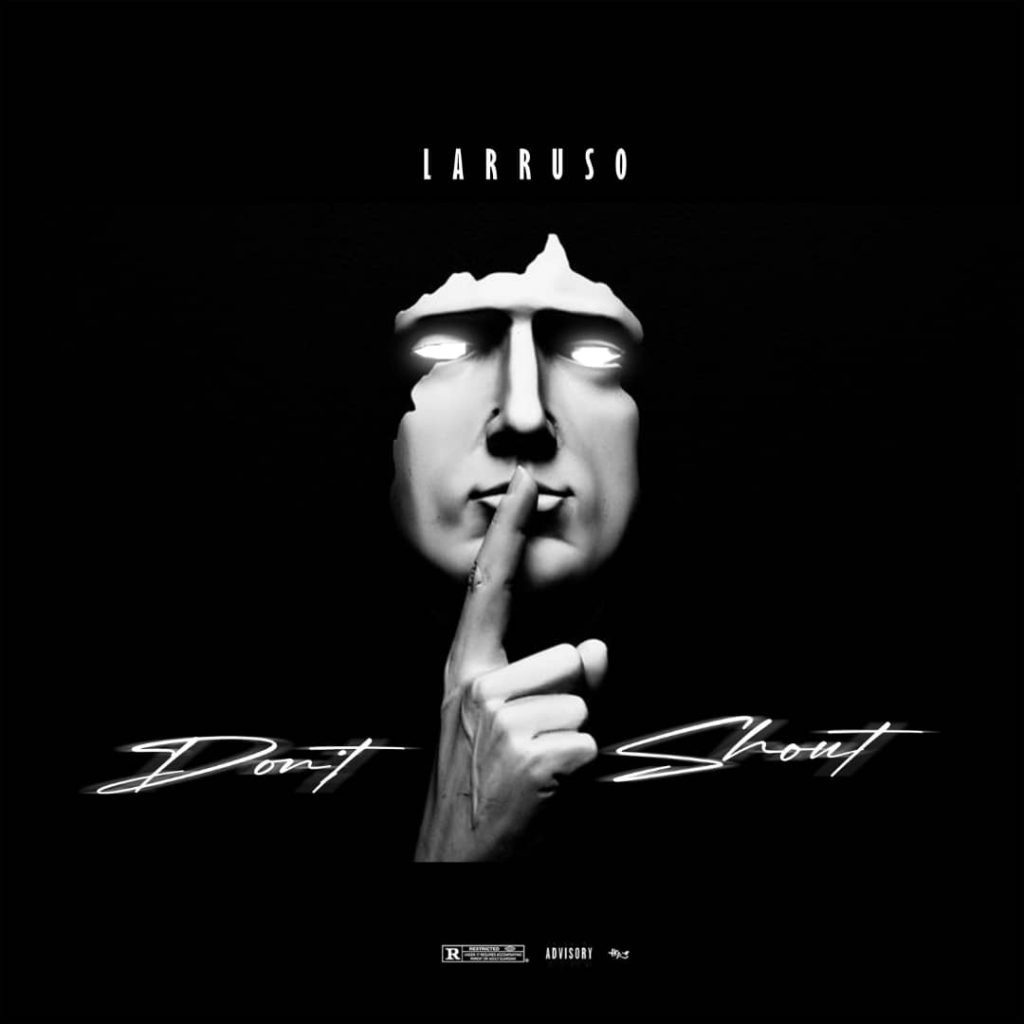 Larruso – Don’t Shout