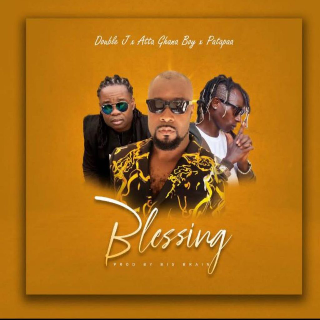 Double J – Blessing Ft. Patapaa & Atta Ghana Boy