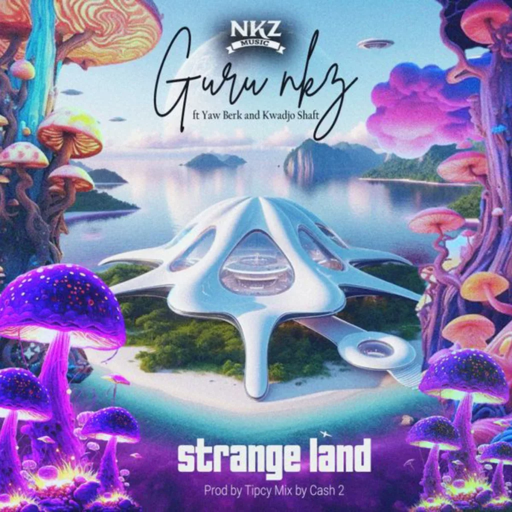 Guru NKZ - Strange Land ft. Yaw Berk & Kwadjo Shaft