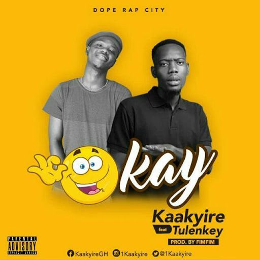 Kaakyire – Okay ft. Tulenkey Kaakyire – Okay ft. Tulenkey (Prod. By FimFim)