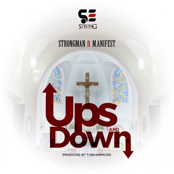 Strongman – Ups and Down ft. M.anifest Strongman – Ups and Down ft. M.anifest (Prod. by TubhaniMuzik)