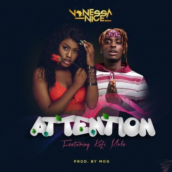 Vanessa Nice – Attention ft. Kofi Mole Vanessa Nice – Attention ft. Kofi Mole (Prod. By MOG)