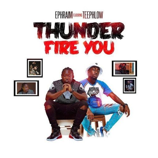 Ephraim – Thunder Fire You ft. Teephlow Ephraim – Thunder Fire You ft. Teephlow (Prod. by Ephraim)
