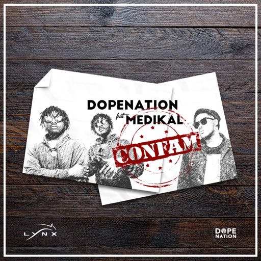 DopeNation ft. Medikal – Confam Prod. by MOG Beatz DopeNation ft. Medikal – Confam (Prod. by MOG Beatz)