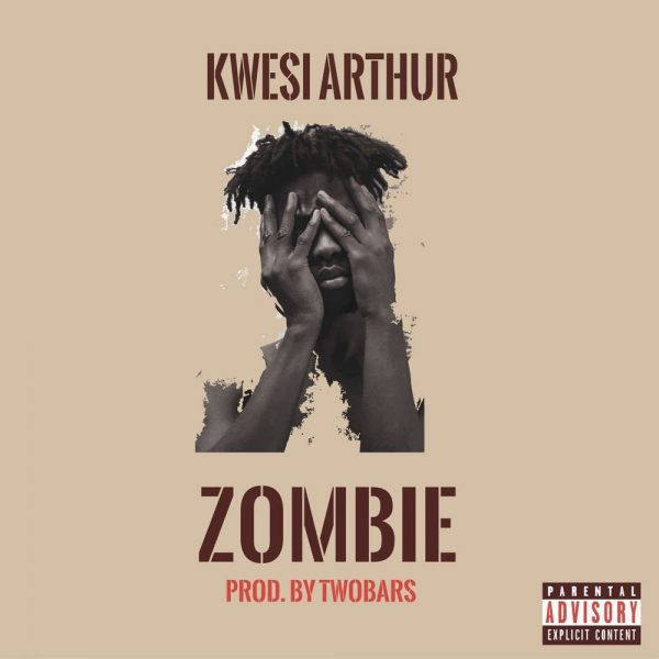 Kwesi Arthur – Zombie Kwesi Arthur – Zombie (Prod. by Two Bars)