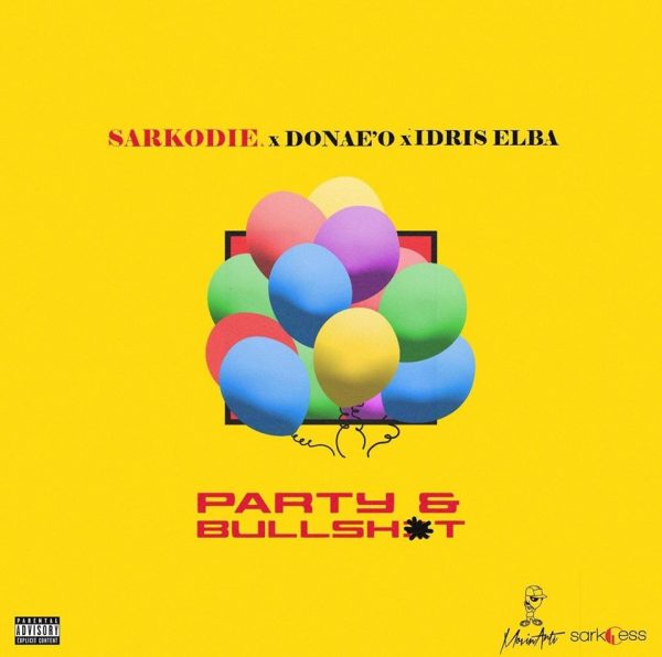 Sarkodie – Party N Bullsht ft. DonaeO Idris Elba Sarkodie – Party N Bullsht ft. Donae’O & Idris Elba