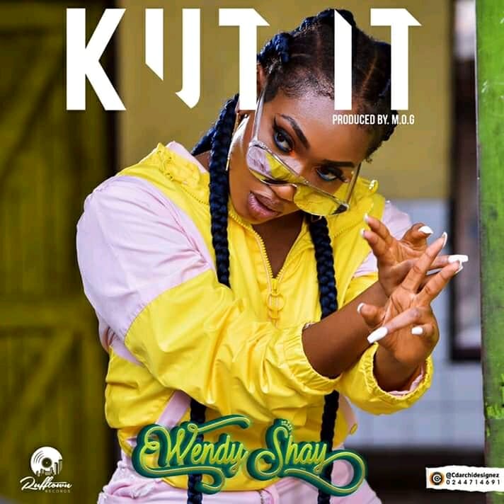 Wendy Shay – kut It (Prod. by MOG Beatz) Wendy Shay – kut It (Prod. by MOG Beatz)