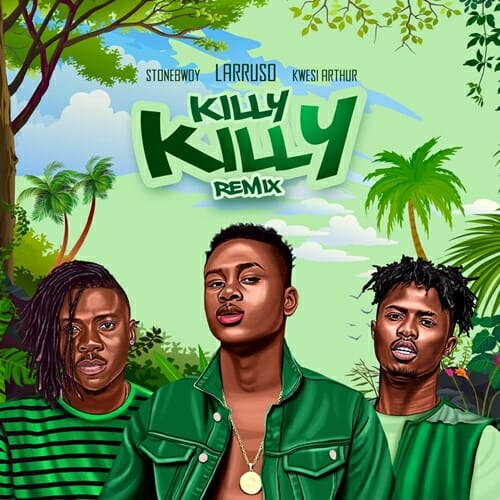 DOWNLOAD MP3: Larruso – Killy Killy (Remix) ft. Stonebwoy x Kwesi ...