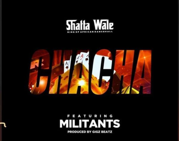 Shatta Wale – Chacha ft. Militants Shatta Wale – Chacha ft. Militants (Prod. by GigzBeatz)