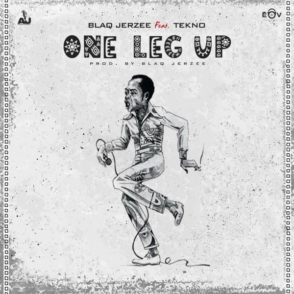 Blaq Jerzee - One Leg Up ft. Tekno (Prod. by Blaq Jerzee)
