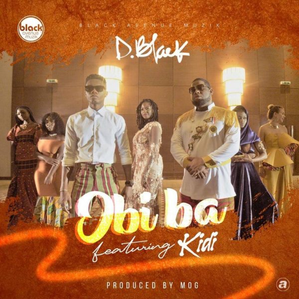 D-Black – Obi Ba ft. KiDi (Prod. By MOG Beatz)