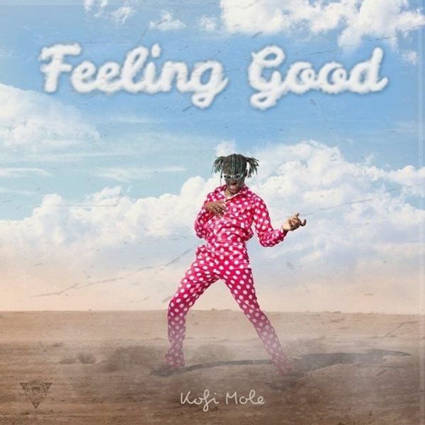 Kofi Mole - Feeling Good (Prod. by Juiczxx)