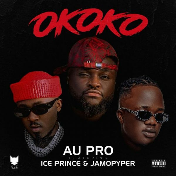 Au Pro – Okoko ft. Ice Prince & Jamopyper