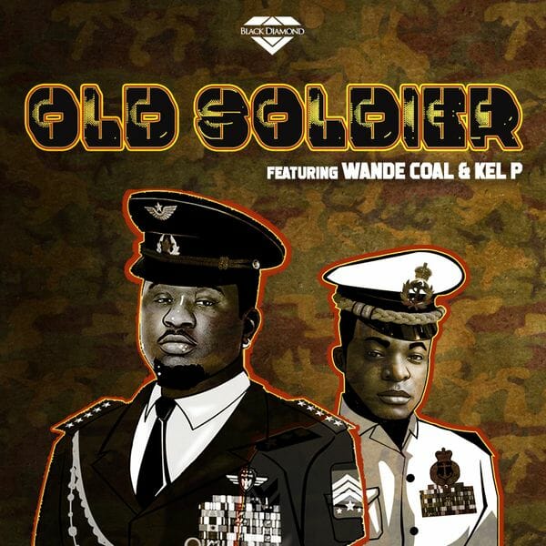 Black Diamond Entertainment – Old Soldier ft. Wande Coal  & Kel P