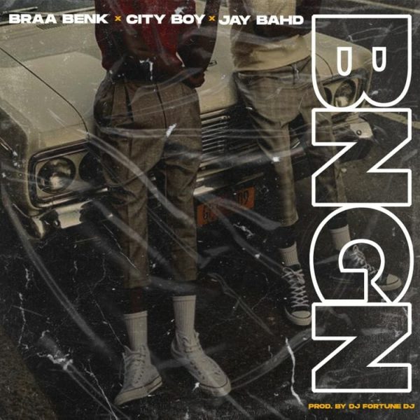 Braa Benk - Banging ft. City Boy & Jay Bahd