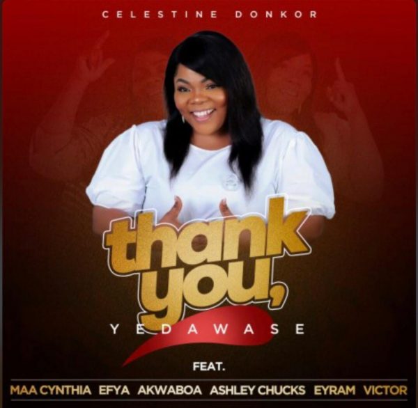 Celestine Donkor - Thank You (Yedawase) ft. Efya, Akwaboah, Maa Cynthia, Ashley Chucks, Eyram & Victor