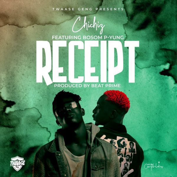 Chichiz – Receipt Ft. Bosom P-Yung (Prod. By Beat Prime) Chichiz – Receipt Ft. Bosom P-Yung (Prod. By Beat Prime)
