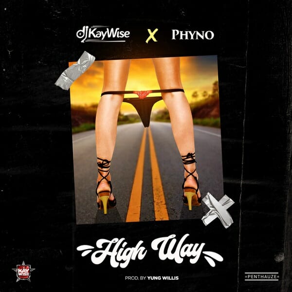DJ Kaywise – High Way ft. Phyno (Prod. by Willis)