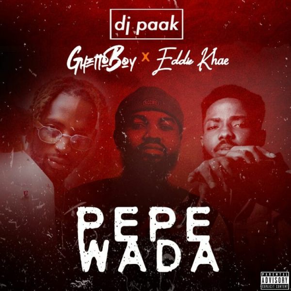 DJ Paak – Pepewada Ft. Ghetto Boy x Eddie Khae DJ Paak – Pepewada Ft. Ghetto Boy x Eddie Khae