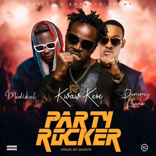 Kwaw Kese - Party Rocker ft. Medikal & Dammy Krane