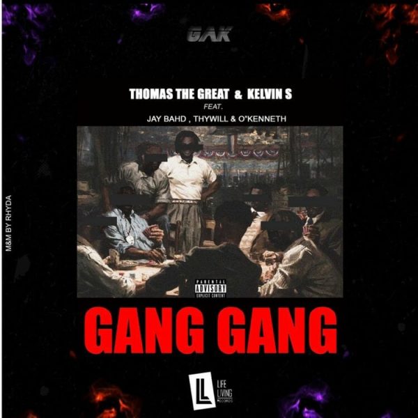 Thomas the Great & Kelvin S - Gang Gang ft. Jay Bahd, Thywill & O'Kenneth