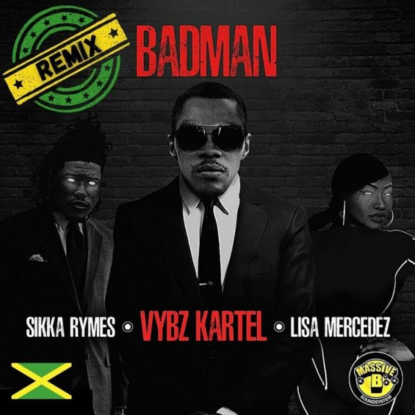 Vybz Kartel & Massive B - Badman (Remix) ft. Sikka Rymes & Lisa Mercedez