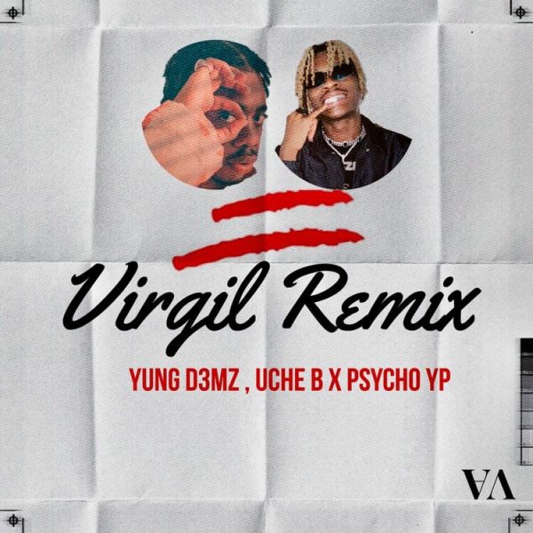 Yung D3mz - Virgil (Remix) ft. Uche B & Psycho YP