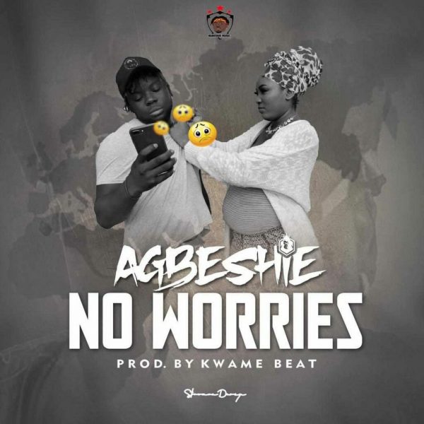 Abgeshie – No Worries (Prod. By Kwame Beat) Abgeshie – No Worries (Prod. By Kwame Beat)
