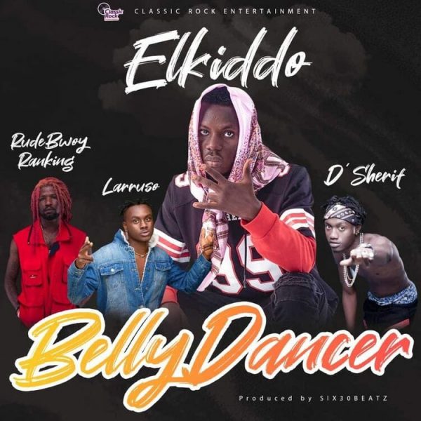 Elkiddo - Belly Dancer ft. Larruso, RudeBwoy Ranking & D'Sherif