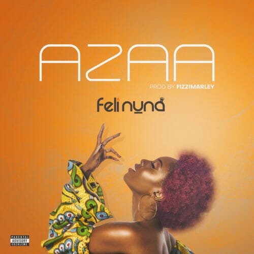 Feli Nuna – Azaa (Prod. By Fizzi Marley) Feli Nuna – Azaa (Prod. By Fizzi Marley)