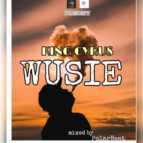 King Cyrus – Wusie (Mixed By Polar Beatz) King Cyrus – Wusie (Mixed By Polar Beatz)