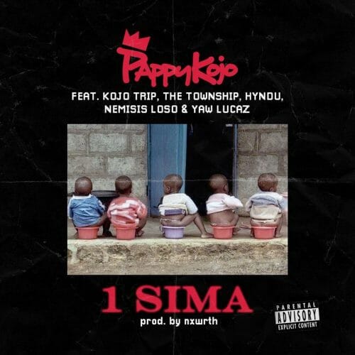 Pappy Kojo – 1 Sima ft Kojo Trip, The Township,Hyndu , Nemsis Loso & Yaw Lucaz Pappy Kojo – 1 Sima ft Kojo Trip, The Township,Hyndu , Nemsis Loso & Yaw Lucaz