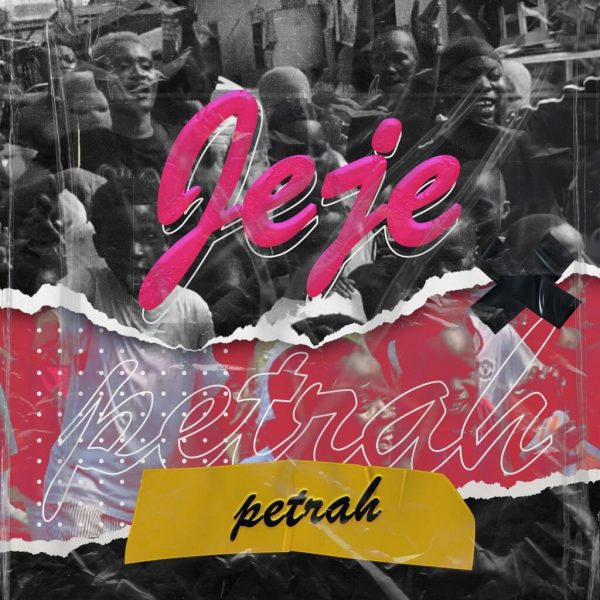 Petrah – Jeje (Prod. By Walid) Petrah – Jeje (Prod. By Walid)