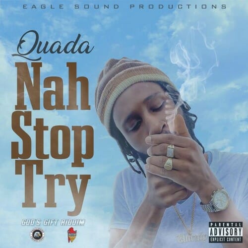 Quada - Nah Stop Try (Prod. by Eagle Sound Productions)