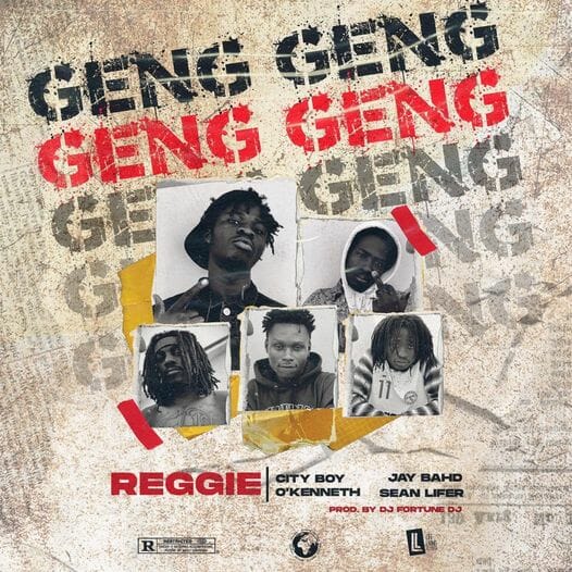 Reggie – Geng Geng ft. Jay Bahd, City Boy, O’Kenneth & Sean Lifer