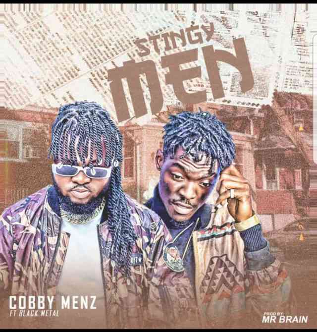 Cobby Menz – Stingy Men ft. Black Metal