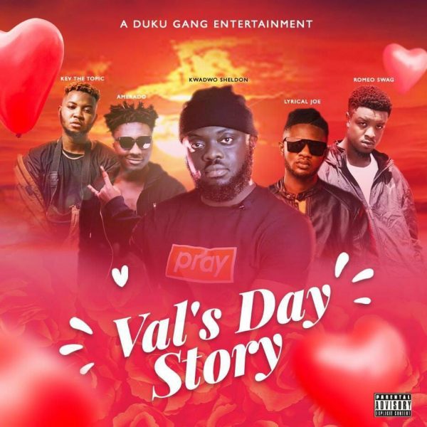 Kwadwo Sheldon – Val’s Day Story ft. Lyrical Joe, Amerado, Romeo Swag & Kev The Topic Kwadwo Sheldon – Val’s Day Story ft. Lyrical Joe, Amerado, Romeo Swag & Kev The Topic