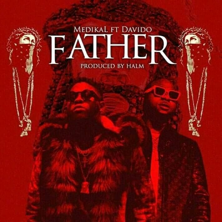 Medikal – Father ft. Davido (Prod. By Halm) Medikal – Father ft. Davido (Prod. By Halm)