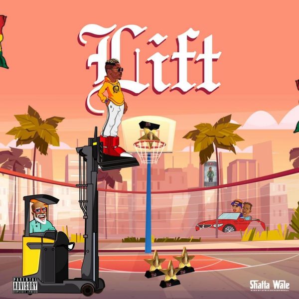 Shatta Wale – Lift (Prod. by Beatz Vampire)