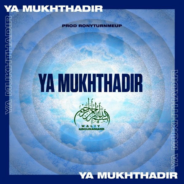 Waliy Abounamarr – Ya Mukhthadir (Prod. by RonyTurnMeUp) Waliy Abounamarr – Ya Mukhthadir (Prod. by RonyTurnMeUp)