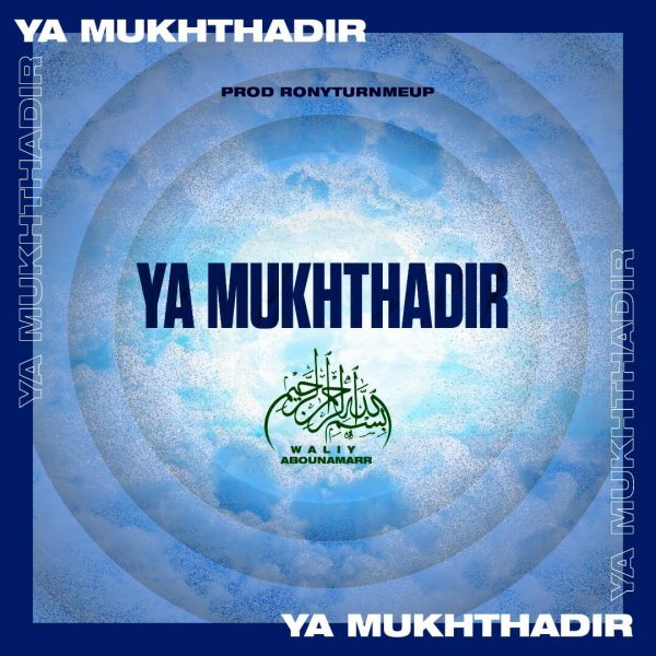 Waliy Abounamarr – Ya Mukhthadir (Prod. by RonyTurnMeUp)