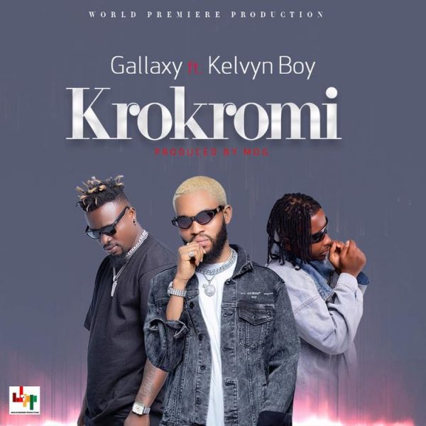 Gallaxy - Krokromi ft. Kelvyn Boy (Prod. by MOG Beatz)