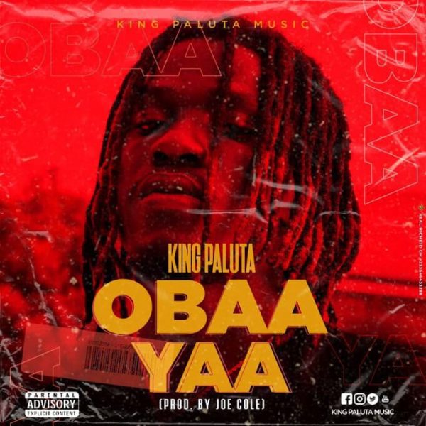 King Paluta – Obaa Yaa (Prod. By Joe Cole) King Paluta – Obaa Yaa (Prod. By Joe Cole)