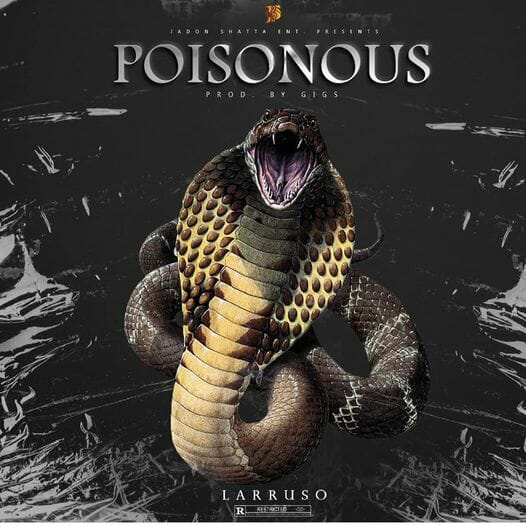 Larruso – Poisonous (Prod. by Gigz Beatz)
