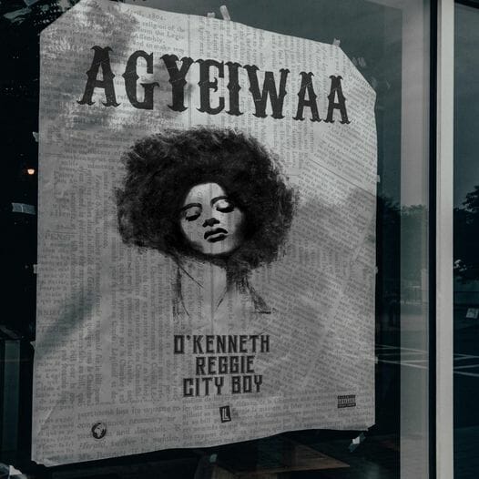 O’Kenneth – Agyeiwaa ft. Reggie & City Boy O’Kenneth – Agyeiwaa ft. Reggie & City Boy