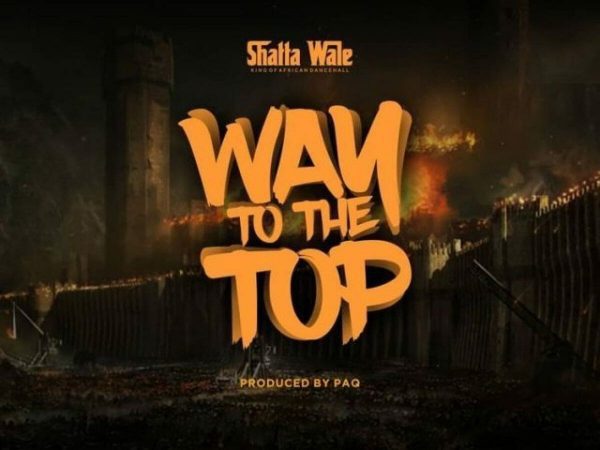 Shatta Wale – Way To The Top (Prod. By PaQ) Shatta Wale – Way To The Top (Prod. By PaQ)