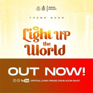 Living Praise Choir AGCM KNUST - Light Up The World