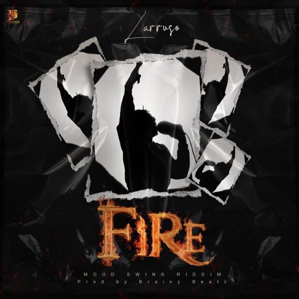 Larruso – Fire (Prod By Brainy Beatz) Larruso – Fire (Prod By Brainy Beatz)
